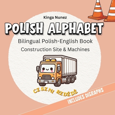 Polish Alphabet: Bilingual Polish-English Book Construction Site & Machines Learn Polish Letters and Digraphs