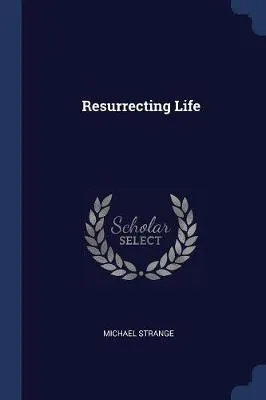 Resurrecting Life