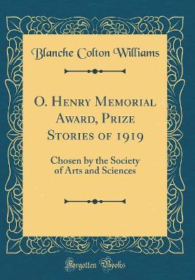 O. Henry Memorial Award, Prize Stories of 1919: Chosen by the Society of Arts and Sciences (Classic Reprint)