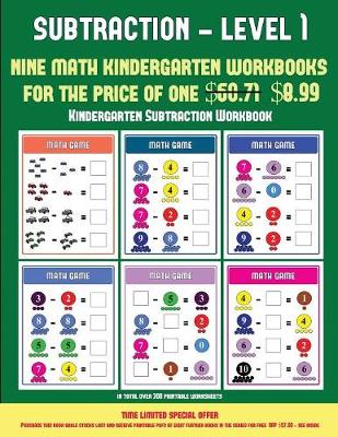 Kindergarten Subtraction Workbook (Kindergarten Subtraction/Taking Away Level 1): 30 Full Color Preschool/Kindergarten Subtraction Worksheets That Can Assist with Understanding of Math (Includes 8 Additional PDF Books Worth $60.71)