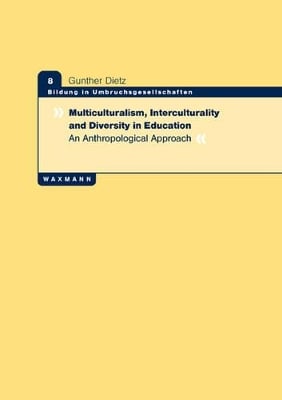 Multiculturalism, Interculturality and Diversity in Education: An Anthropological Approach