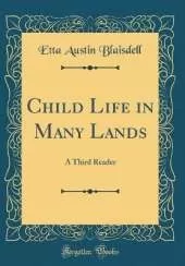 Child Life in Many Lands: A Third Reader (Classic Reprint)