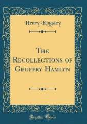 The Recollections of Geoffry Hamlyn (Classic Reprint)