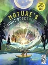 Glow in the Dark: Nature's Light Spectacular: 12 Stunning Scenes of Earth's Greatest Light Shows