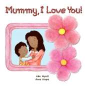 Mummy, I Love You!: Both mum and child dark hair dark skin
