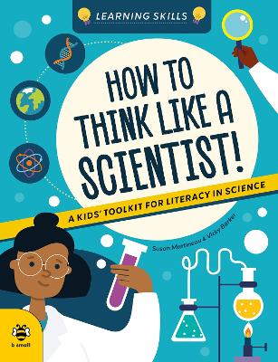 How to Think Like a Scientist: A Kids' Toolkit for Scientific Literacy
