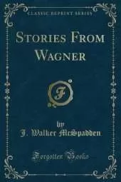Stories From Wagner (Classic Reprint)