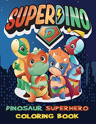 Dinosaur Superhero coloring book: I am Positive affirmations coloring book for boys, kids - Dinosaur coloring book for kids ages 4-8