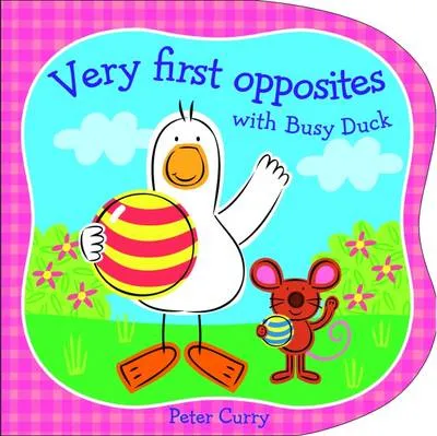Very First Opposites with Busy Duck