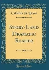 Story-Land Dramatic Reader (Classic Reprint)