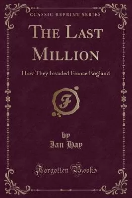 The Last Million: How They Invaded France England (Classic Reprint)
