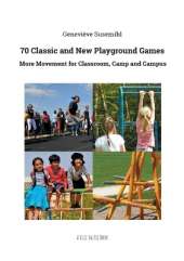 70 Classic and New Playground Games: More Movement for Classroom, Camp and Campus