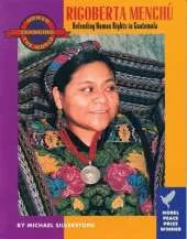 Rigoberta Menchu: Defending Human Rights in Guatemala
