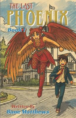 The Last Phoenix: Book 1: Identify-Forward, Emotionally Charged, YA Fantasy about Legacy, Transformation and Choosing Yourself