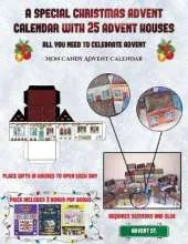 Non Candy Advent Calendar (A special Christmas advent calendar with 25 advent houses - All you need to celebrate advent): An alternative special Christmas advent calendar: Celebrate the days of advent using 25 fillable DIY decorated paper houses