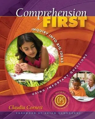 Comprehension First: Inquiry into Big Ideas Using Important Questions
