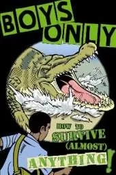 Boys Only: How To Survive Almost Anything