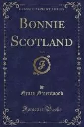 Bonnie Scotland, Vol. 1 (Classic Reprint)
