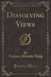 Dissolving Views (Classic Reprint)