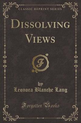 Dissolving Views (Classic Reprint)