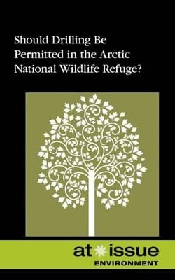 Should Drilling Be Permitted in the Arctic National Wildlife Refuge?