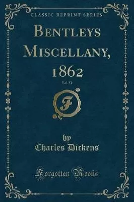 Bentleys Miscellany, 1862, Vol. 51 (Classic Reprint)