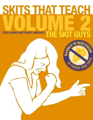 Skits That Teach, Volume 2: Banned in Wisconsin // 35 Cheese Free Skits