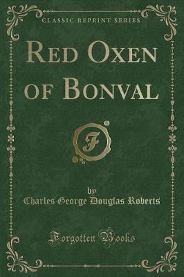 Red Oxen of Bonval (Classic Reprint)