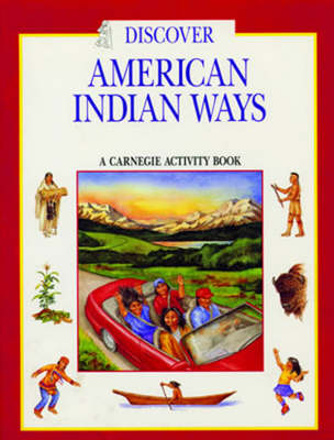 Discover American Indian Ways: A Carnegie Activity Book