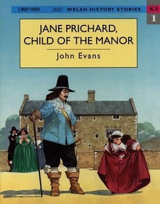 Welsh History Stories: Jane Prichard, Child of the Manor