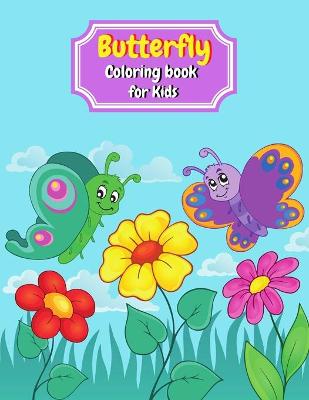 Butterfly Coloring Book for Kids: 55 Cute Coloring Pages with butterflies for Girls and Boys Ages 4-8 butterfly coloring book for girls butterfly activity book for kids 8.5x11