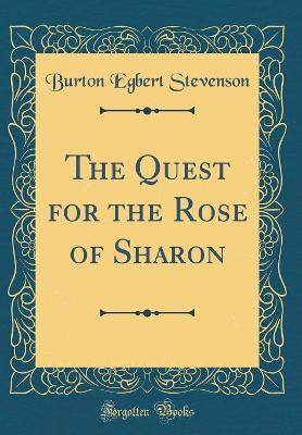 The Quest for the Rose of Sharon (Classic Reprint)