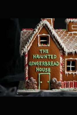 The Haunted Gingerbread House