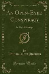 An Open-Eyed Conspiracy: An Idyl of Saratoga (Classic Reprint)
