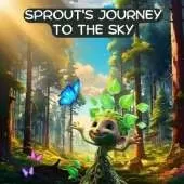 Sprout's Journey to the Sky: A Bedtime Story of Perseverance and Friendship