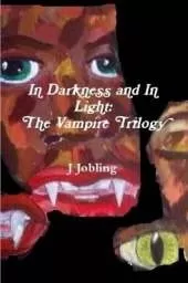 In Darkness and In Light: The Vampire Trilogy