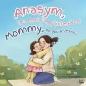 Mommy, do you love me? / Anaşym, sen meni jaqsy köresiñ be?: A Kazakh-English Story of a Mother's Unconditional Love