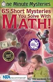 One Minute Mysteries: 65 Short Mysteries You Solve with Math!