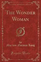 The Wonder Woman (Classic Reprint)