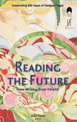 Reading the Future: New Writing from Ireland Celebrating 250 Years of Hodges Figgis