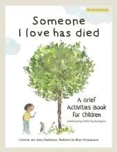 Someone I Love Has Died: A Grief Activities Book For Children: Understanding Anxiety and Managing Feelings