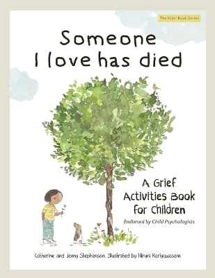 Someone I Love Has Died: A Grief Activities Book For Children (The Kids' Books of Social Emotional Learning)