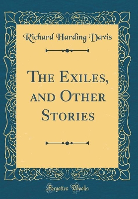 The Exiles, and Other Stories (Classic Reprint)