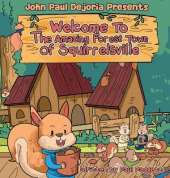 Welcome To The Amazing Forest Town Of Squirrelsville: A Tale of Teamwork, Togetherness, and Living Green