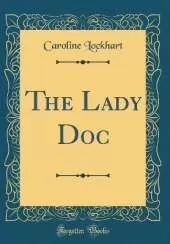 The Lady Doc (Classic Reprint)