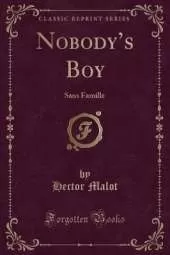 Nobodys Boy: Sans Famille (Classic Reprint)
