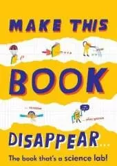 Make This Book Disappear (The book that's a science lab!)