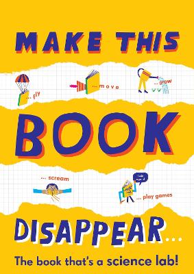 Make This Book Disappear (The book that's a science lab!)