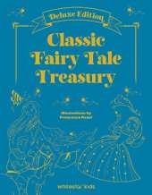 Classic Fairy Tale Treasury: Deluxe Edition