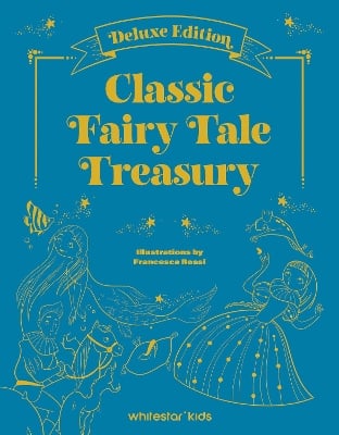 Classic Fairy Tale Treasury: Deluxe Edition